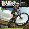 Mountain Biking Tricks & Techniques: Martyn Ashton's Guide To Bike Riding Skills