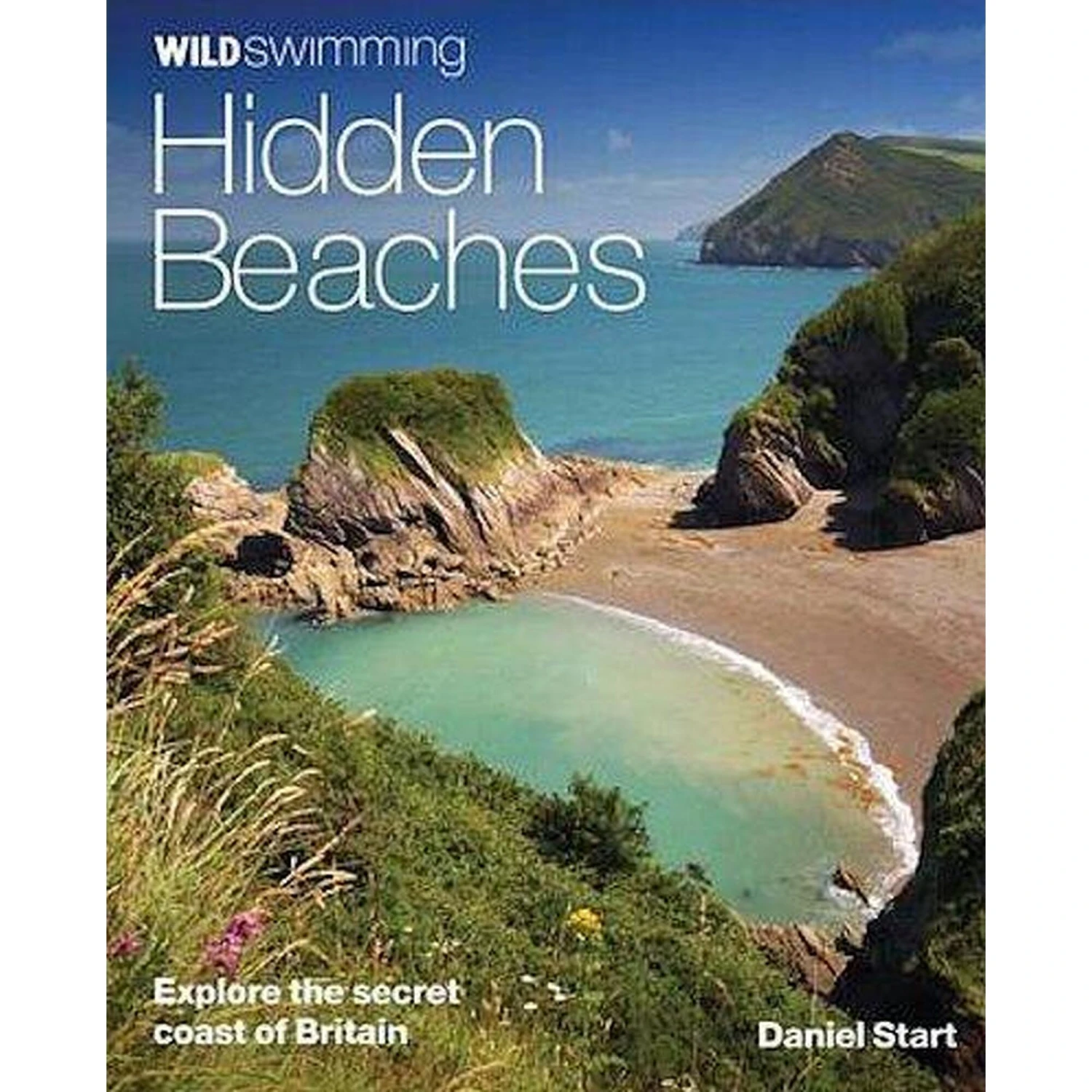 Hidden Beaches: Explore The Secret Coast Of Britain 1 Hidden Beaches: Explore The Secret Coast Of Britain