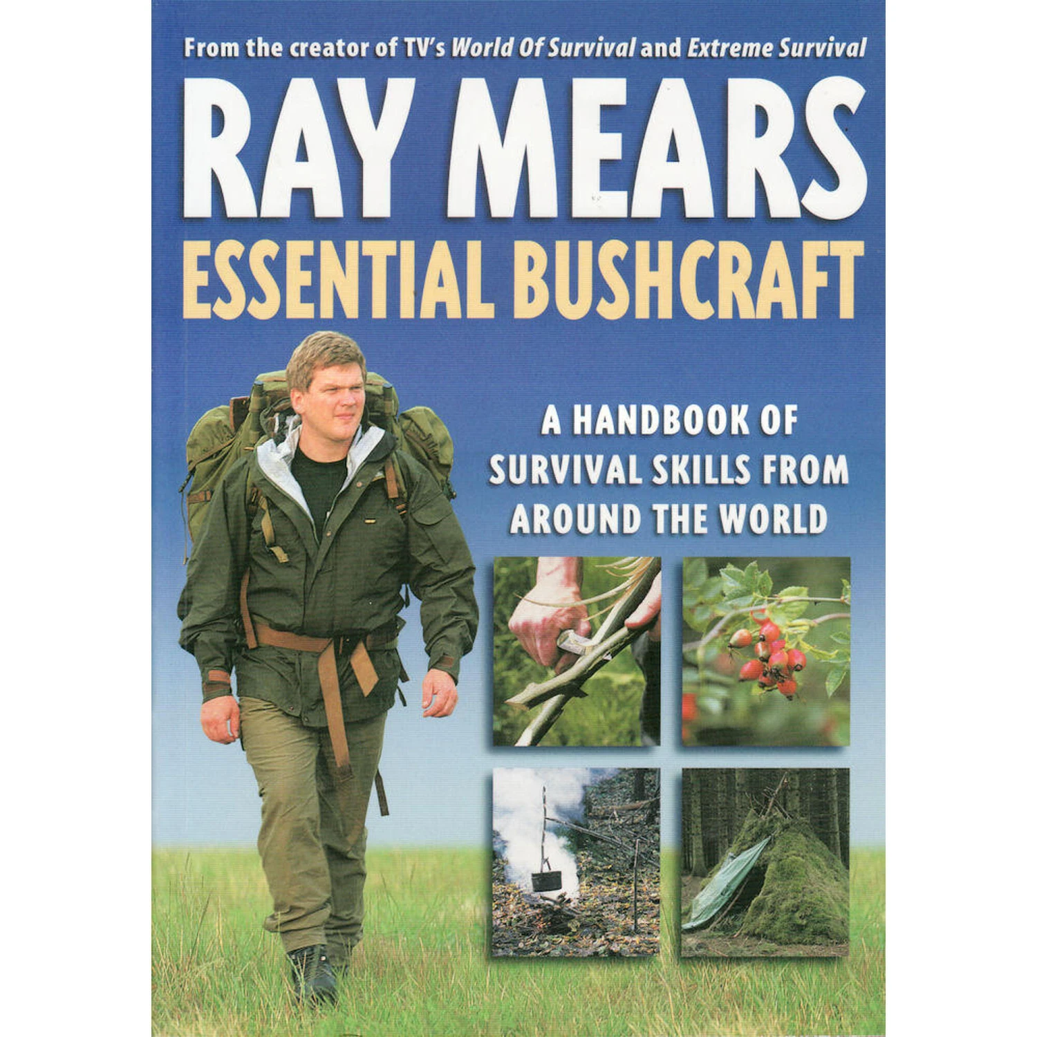 Ray Mears Essential Bushcraft 1 Ray Mears Essential Bushcraft