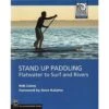 Stand Up Paddling: Flatwater To Surf And Rivers